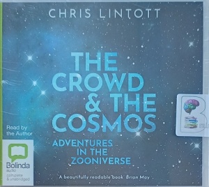 The Crowd and the Cosmos written by Chris Lintott performed by Chris Lintott on Audio CD (Unabridged)